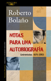 Notas para una autobiografía / Notes for an Autobiography (Spanish Edition) by Roberto Bolaño, 9788420456362