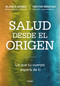 Salud desde el origen / Health from the Beginning (Spanish Edition) by Blanca Gómez, 9788425371363