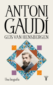 Antoni Gaudí / Gaudi: A Biography (Spanish Edition) by Gijs Van Hensbergen, 9788430628988