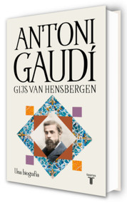 Antoni Gaudí: Una biografía / Gaudi: A Biography (Spanish Edition) by Gijs Van Hensbergen, 9788430628988