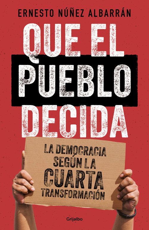 Que el pueblo decida / The People Should Decide (Spanish Edition) by Ernesto Nuñez Albarrán, 9786073871815