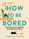 How to Be Bored (The Dutch Art of Living Well by Doing Absolutely Nothing) by Lona Aalders, Maartje Willems, 9798893031744