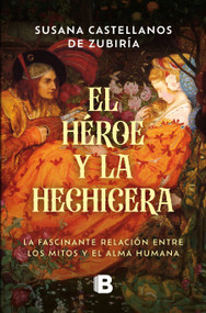 El héroe y la hechicera / The Hero and the Sorceress (Spanish Edition) by Susana Castellanos De Zubiría, 9786287878129