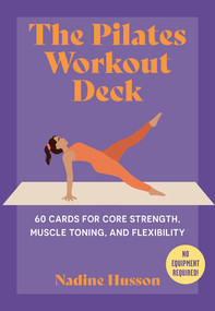 The Pilates Workout Deck (60 Cards for Core Strength, Muscle Toning, and Flexibility) by Nadine Husson, 9798893031782