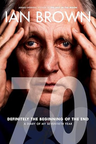 Seventy (A Diary of My Seventieth Year (Definitely the Beginning of the End)) by Ian Brown, 9798893030624