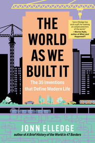 The World as We Built It (The 35 Inventions that Define Modern Life) by Jonn Elledge, 9798893031645