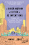 A Brief History of Cities in 32 Inventions (The Ideas and Technologies That Made Modernity Possible) by Jonn Elledge, 9798893031645