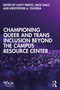 Championing Queer and Trans Inclusion Beyond the Campus Resource Center by Kaity Prieto, Nick Daily, Kristopher A. Oliveira, 9781041078852