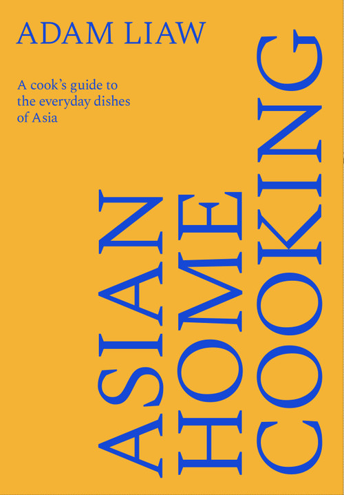 Asian Home Cooking (A cook's guide to the everyday dishes of Asia) by Adam Liaw, 9781743799802