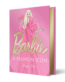 Barbie: A Fashion Icon (Barbie's Most Iconic Fashion Moments, Illustrated by Megan Hess, in Collaboration with Mattel) by Megan Hess, 9781761452901