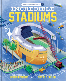How'd They Make That?! Incredible Stadiums (Book 1) by Justin Eisinger, Cryssy Cheung, 9781797218656