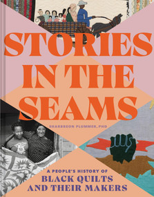 Stories in the Seams (A People's History of Black Quilts and Their Makers) by Dr. Sharbreon Plummer, 9781797231570