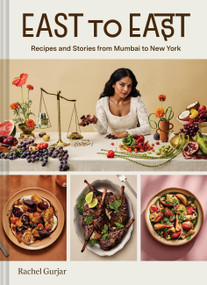 East to East (Recipes and Stories from Mumbai to New York) by Rachel Gurjar, 9781797233666