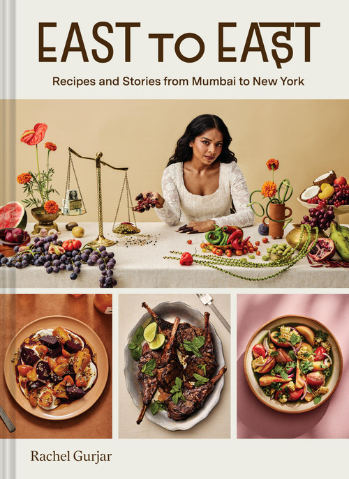 East to East (Recipes and Stories from Mumbai to New York) by Rachel Gurjar, 9781797233666