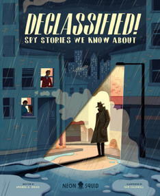Declassified! (Spy Stories We Know About) by Amanda Ohlke, Sam Caldwell, Neon Squid, 9781684496662