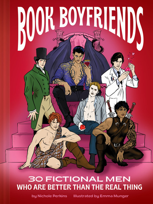 Book Boyfriends (30 Fictional Men Who Are Better Than the Real Thing) by Nichole Perkins, 9781797243429