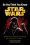 Star Wars: So You Think You Know Star Wars (50 Years of Trivia and Fun Facts from a Galaxy Far, Far Away. . . .) by Richard Woloski, Sarah Woloski, Cryssy Cheung, 9781797245959