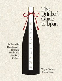 The Drinker's Guide to Japan (An Essential Handbook to Japanese Drinks and Drinking Culture) by Wayne Shennen, Jesse Fink, 9781837836031
