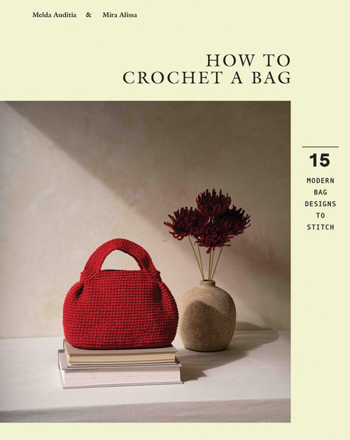 How to Crochet a Bag (15 Modern Bags Designs to Stitch) by Melda Auditia, 9781837836581