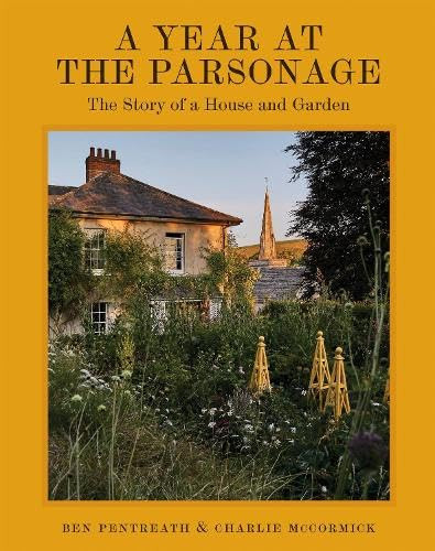 A Year at the Parsonage (The Story of a House & Garden) by Ben Pentreath, Charlie McCormick, 9781837836604