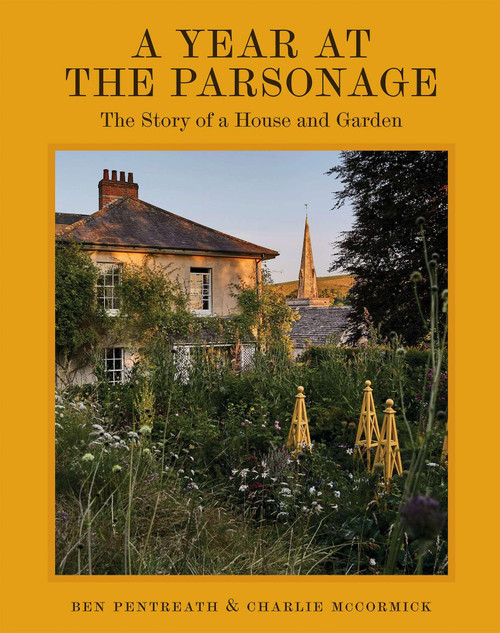 A Year at the Parsonage (The Story of a House & Garden) by Ben Pentreath, Charlie McCormick, 9781837836604