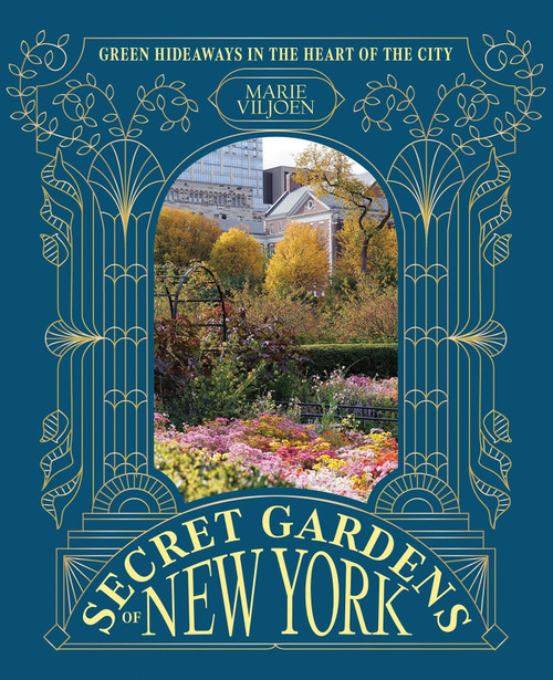 Secret Gardens of New York (Green Hideaways in the Heart of the City) by Marie Viljoen, 9781837836666