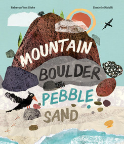 Mountain, Boulder, Pebble, Sand by Rebecca Van Slyke, Danielle Ridolfi, 9798895090886