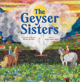 The Geyser Sisters (A Tale from the Arctic Circle) by Sara Laux Akin, Micha Archer, 9780316564625