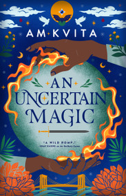 An Uncertain Magic by AM Kvita, 9780316586658