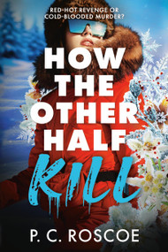 How the Other Half Kill by P. C. Roscoe, 9780316601825
