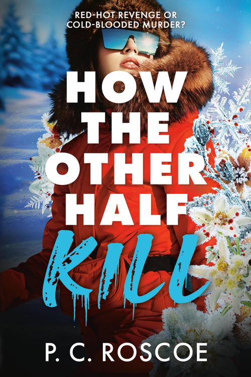 How the Other Half Kill by P. C. Roscoe, 9780316601825