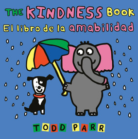 The Kindness Book / El libro de la amabilidad (Bilingual Edition) by Todd Parr, 9780316602617
