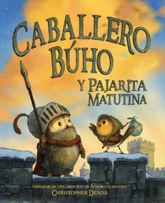 Caballero Búho y Pajarita Matutina (Knight Owl and Early Bird) (Spanish Edition) by Christopher Denise, 9780316603249