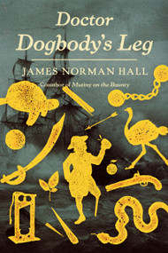 Doctor Dogbody's Leg (A Novel) by James Norman Hall, 9780316608534