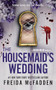 The Housemaid's Wedding by Freida McFadden, 9781628860016