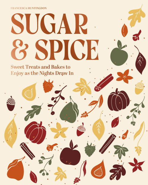 Sugar & Spice (Sweet Treats and Bakes to Enjoy as the Nights Draw In) by Francesca Huntingdon, 9780600640295