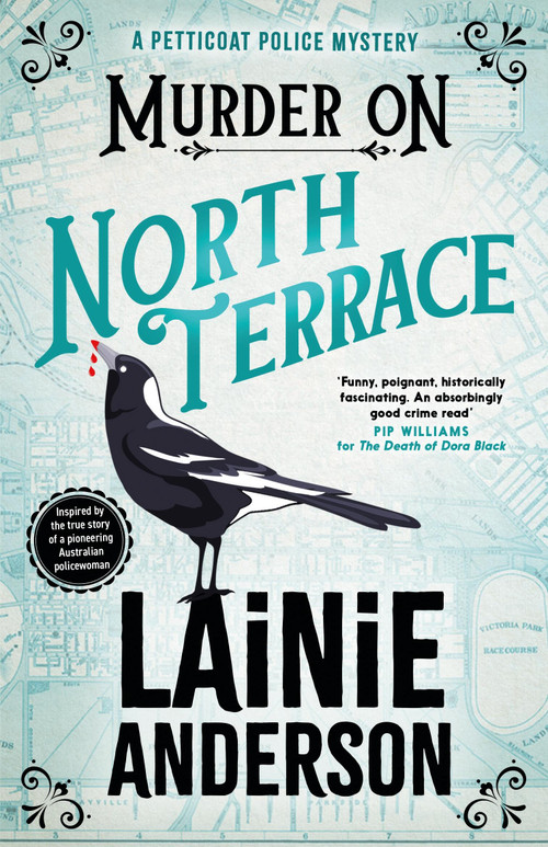 Murder on North Terrace (A Petticoat Police Mystery: Book 2) - 9780733654633 by Lainie Anderson