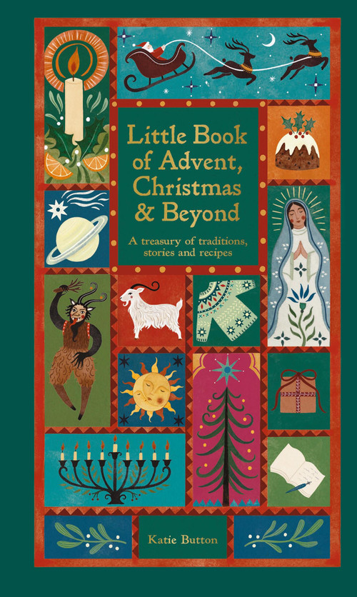 The Little Book of Advent (A treasury of traditions, stories & recipes) by Katie Button, 9780753735763