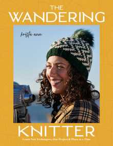The Wandering Knitter (Learn New Techniques, One Project & Place at a Time) by Krista Ann, 9780760398715