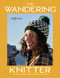 The Wandering Knitter (Learn New Techniques, One Project & Place at a Time) by Krista Ann, 9780760398715