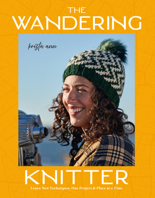 The Wandering Knitter (Learn New Techniques, One Project & Place at a Time) by Krista Ann, 9780760398715