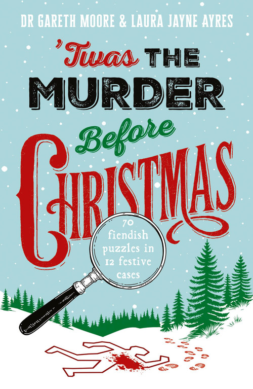 Twas the Murder Before Christmas (Over 70 Fiendish, Fun and Festive Puzzles) - 9781035430406 by Gareth Moore, 9781035430406