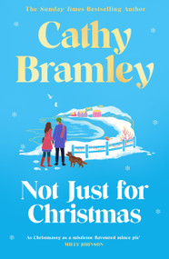 Not Just for Christmas (The must-read and utterly heartwarming festive romance coming this Christmas!) by Cathy Bramley, 9781398713994