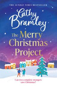 The Merry Christmas Project (A warm and cosy romance to curl up with this festive season for fans of The Holiday) by Cathy Bramley, 9781398725867