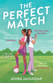 The Perfect Match (The new must-read enemies-to-lovers and angsty sports romcom for fans of Bend it like Beckham) by Adiba Jaigirdar, 9781398727731