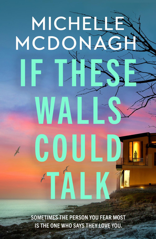 If These Walls Could Talk (The new rural noir thriller from the author readers can't put down) by Michelle McDonagh, 9781399737913