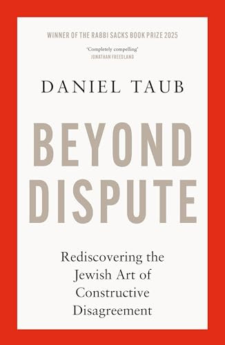 Beyond Dispute (Rediscovering the Jewish art of constructive disagreement) - 9781399815086 by Daniel Taub, 9781399815086