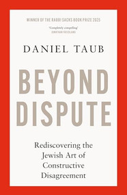 Beyond Dispute (Rediscovering the Jewish art of constructive disagreement) - 9781399815086 by Daniel Taub, 9781399815086