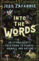 Into the Words (An Etymologist's Field Guide to Plants, Animals, and Nature) by Jess Zafarris, 9781399821223