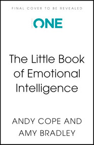 The Little Book of Emotional Intelligence (How to Flourish in a Crazy World) - 9781399832069 by Andy Cope, Amy Bradley